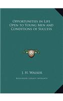 Opportunities in Life Open to Young Men and Conditions of Success