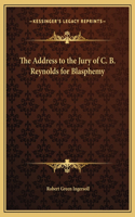 The Address to the Jury of C. B. Reynolds for Blasphemy