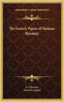 Esoteric Papers of Madame Blavatsky