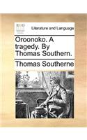 Oroonoko. a Tragedy. by Thomas Southern.: (English)