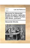 Memorial for Alexander Brodie of Lethen, Defender, Against Sir William Dunbar, and Others, Pursuers.