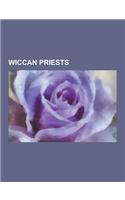 Wiccan Priests: Wiccan Priestesses, Gerald Gardner, Ipsita Roy Chakraverti, Alex Sanders, Raymond Buckland, Alexei Kondratiev, Maggie