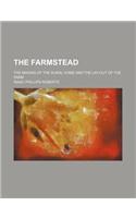 The Farmstead; The Making of the Rural Home and the Lay-Out of the Farm