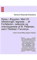 Reise I Ægypten. Med 20 Afbildninger, Tegnede ... AF Forfatteren, Raderede Og Chemityperede AF M. Petersen, Samt Titelblad I Farvetryk.