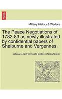 The Peace Negotiations of 1782-83 as Newly Illustrated by Confidential Papers of Shelburne and Vergennes.