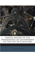 Annual Report of the Departments of Government of the City of Cleveland