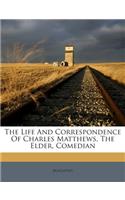 The Life And Correspondence Of Charles Matthews, The Elder, Comedian