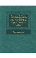 Examples of Printed Folk-Lore Concerning the North Riding of Yorkshire, York & the Ainsty, Volume 2 - Primary Source Edition
