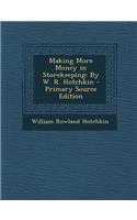 Making More Money in Storekeeping: By W. R. Hotchkin