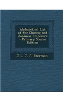 Alphabetical List of the Chinese and Japanese Emperors - Primary Source Edition