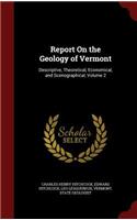 Report on the Geology of Vermont: Descriptive, Theoretical, Economical, and Scenographical, Volume 2