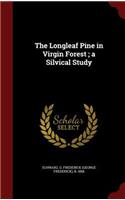 The Longleaf Pine in Virgin Forest; A Silvical Study
