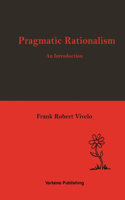 Pragmatic Rationalism: An Introduction