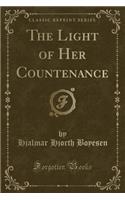 The Light of Her Countenance (Classic Reprint)