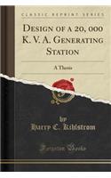 Design of a 20, 000 K. V. A. Generating Station