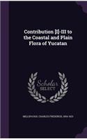 Contribution [I]-III to the Coastal and Plain Flora of Yucatan