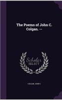 Poems of John C. Colgan. --