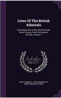 Lives of the British Admirals: Containing Also a New and Accurate Naval History, from the Earliest Periods, Volume 7