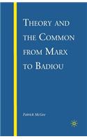 Theory and the Common from Marx to Badiou