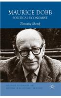 Maurice Dobb: Political Economist(Palgrave Studies in the History of Economic Thought)