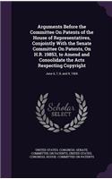 Arguments Before the Committee On Patents of the House of Representatives, Conjointly With the Senate Committee On Patents, On H.R. 19853, to Amend and Consolidate the Acts Respecting Copyright