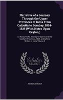 Narrative of a Journey Through the Upper Provinces of India From Calcutta to Bombay, 1824-1825 (With Notes Upon Ceylon, )