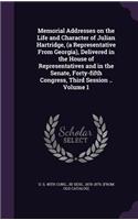 Memorial Addresses on the Life and Character of Julian Hartridge, (a Representative From Georgia), Delivered in the House of Representatives and in the Senate, Forty-fifth Congress, Third Session .. Volume 1