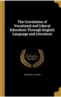 Correlation of Vocational and Liberal Education Through English Language and Literature