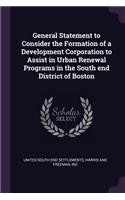 General Statement to Consider the Formation of a Development Corporation to Assist in Urban Renewal Programs in the South end District of Boston