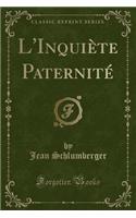 L'InquiÃ¨te PaternitÃ© (Classic Reprint)