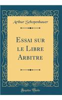 Essai Sur Le Libre Arbitre (Classic Reprint)