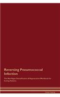 Reversing Pneumococcal Infection the Raw Vegan Detoxification & Regeneration Workbook for Curing Patients