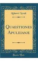 Quaestiones ApuleianÃ¦ (Classic Reprint)