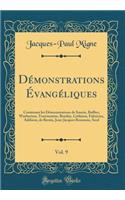 Démonstrations Évangéliques, Vol. 9: Contenant Les Démonstrations de Saurin, Buffier, Warburton, Tournemine, Bentley, Littleton, Fabricius, Addison, de Bernis, Jean-Jacques Rousseau, Se