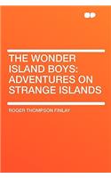 The Wonder Island Boys: Adventures on Strange Islands