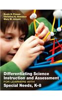 Differentiating Science Instruction and Assessment for Learners with Special Needs, K-8