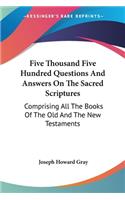 Five Thousand Five Hundred Questions And Answers On The Sacred Scriptures