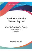 Food, Fuel For The Human Engine