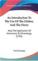An Introduction to the Use of the Globes, and the Orery