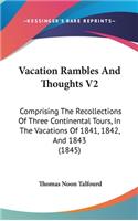 Vacation Rambles And Thoughts V2: Comprising The Recollections Of Three Continental Tours, In The Vacations Of 1841, 1842, And 1843 (1845)