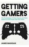 Getting Gamers: The Psychology of Video Games and Their Impact on the People Who Play Them