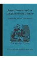 Street Literature of the Long Nineteenth Century: Producers, Sellers, Consumers