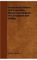 Synchronous Motors And Converters - Theory And Methods Of Calculation And Testing