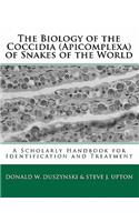 The Biology of the Coccidia (Apicomplexa) of Snakes of the World