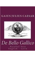 De Bello Gallico: Parallel Text English - Latin