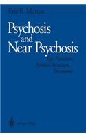 Psychosis and Near Psychosis