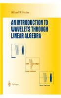Introduction to Wavelets Through Linear Algebra