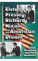 Elvis Presley, Richard Nixon and the American Dream