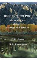 REFLECTING POOL, Short stories of the strange and bizarre