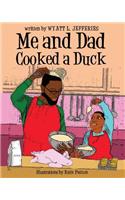 Me and Dad Cooked a Duck
